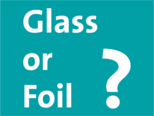 Glass or Foil?